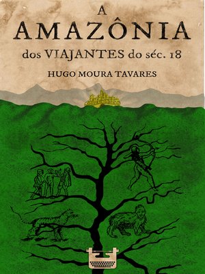 cover image of A Amazônia dos viajantes do séc.18